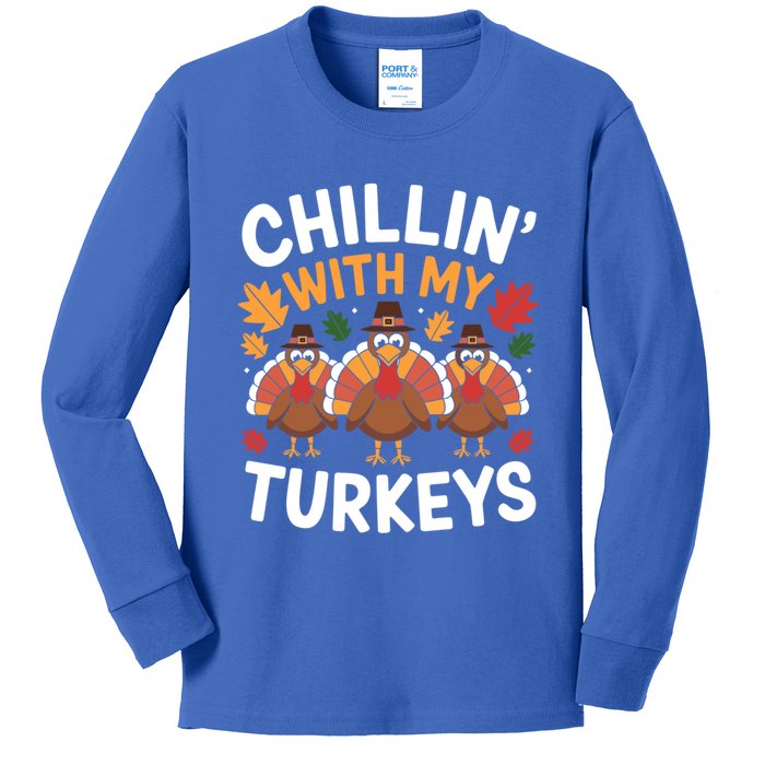 Chillin With My Turkeys Funny Thanksgiving Family Funny Gift Kids Long Sleeve Shirt