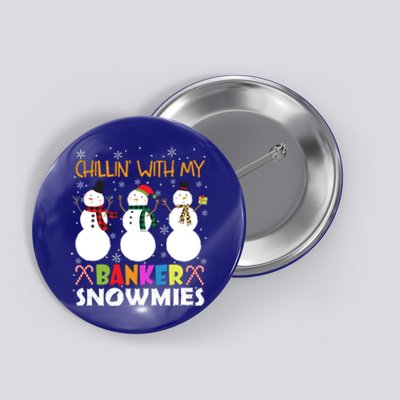 Chillin With My Banker Snowmies Xmas Banking Gift Button