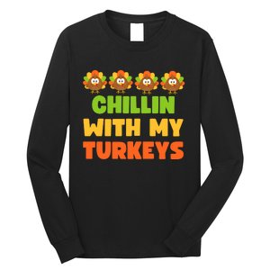 Chillin With My Turkeys Funny Thanksgiving Long Sleeve Shirt