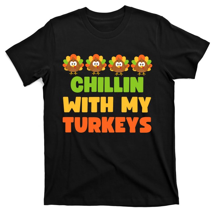 Chillin With My Turkeys Funny Thanksgiving T-Shirt