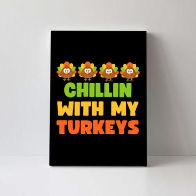 Chillin With My Turkeys Funny Thanksgiving Canvas