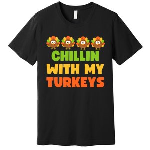 Chillin With My Turkeys Funny Thanksgiving Premium T-Shirt