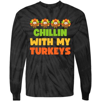 Chillin With My Turkeys Funny Thanksgiving Tie-Dye Long Sleeve Shirt