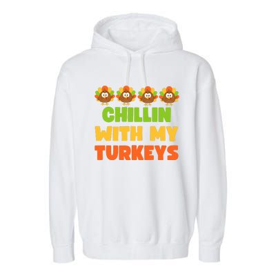 Chillin With My Turkeys Funny Thanksgiving Garment-Dyed Fleece Hoodie