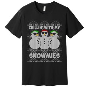 Chillin With My Snowmies Funny Ugly Christmas Premium T-Shirt