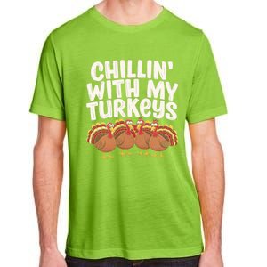 Chillin With My Turkeys Thanksgiving Turkeys Gift Adult ChromaSoft Performance T-Shirt