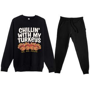 Chillin With My Turkeys Thanksgiving Turkeys Gift Premium Crewneck Sweatsuit Set