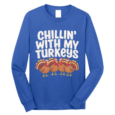 Chillin With My Turkeys Thanksgiving Turkeys Gift Long Sleeve Shirt