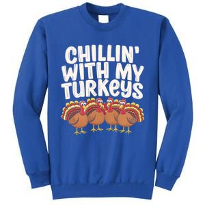 Chillin With My Turkeys Thanksgiving Turkeys Gift Sweatshirt