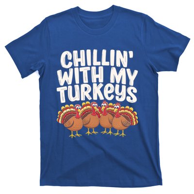 Chillin With My Turkeys Thanksgiving Turkeys Gift T-Shirt