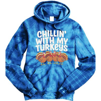 Chillin With My Turkeys Thanksgiving Turkeys Gift Tie Dye Hoodie