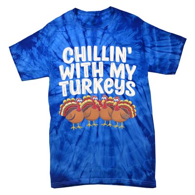 Chillin With My Turkeys Thanksgiving Turkeys Gift Tie-Dye T-Shirt