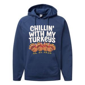 Chillin With My Turkeys Thanksgiving Turkeys Gift Performance Fleece Hoodie