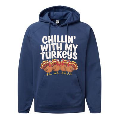 Chillin With My Turkeys Thanksgiving Turkeys Gift Performance Fleece Hoodie