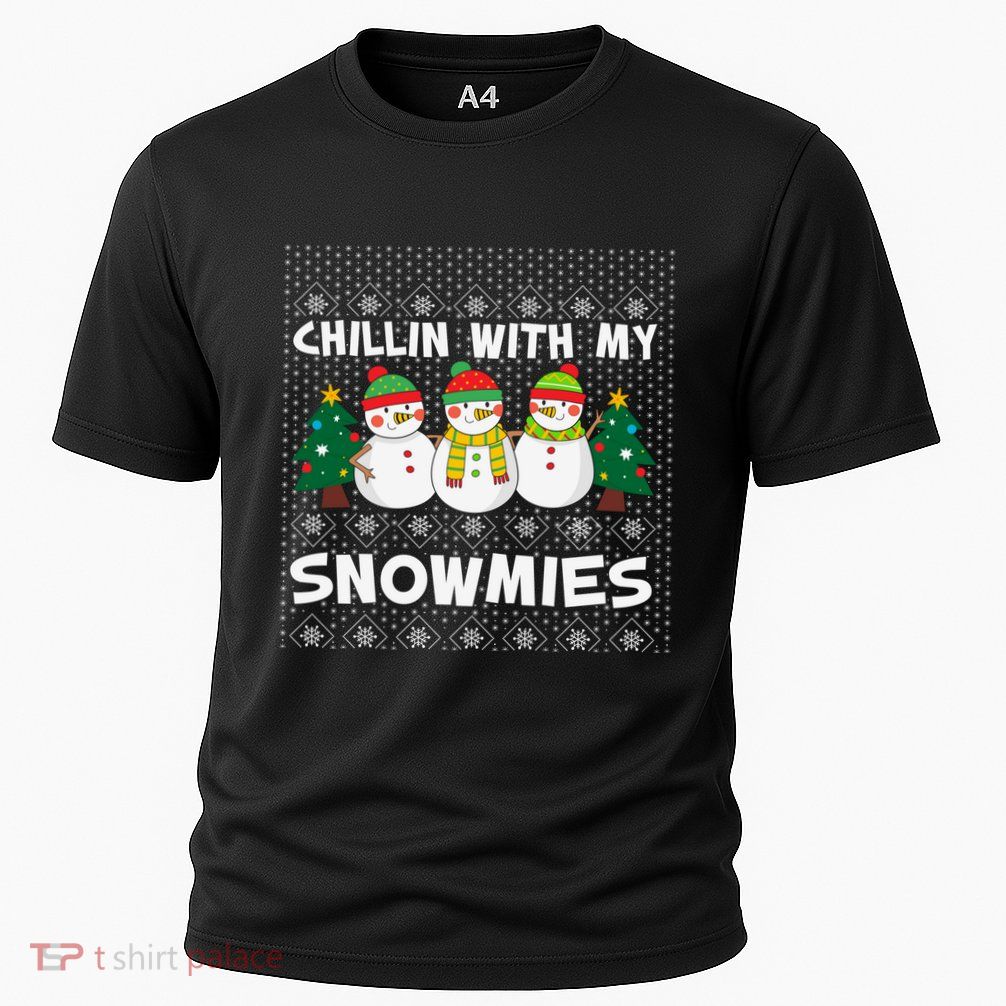 Chillin With My Snowmies Ugly Christmas Sweater Snow Cute Gift Performance Shirt