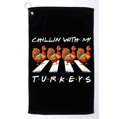 Chillin With My Turkeys funny turkey thanksgiving family Platinum Collection Golf Towel