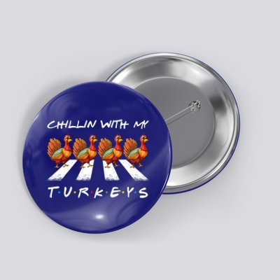 Chillin With My Turkeys funny turkey thanksgiving family Button