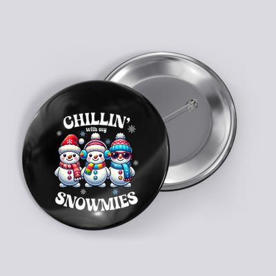 Chillin With My Snowmies Funny Snowman Christmas Button