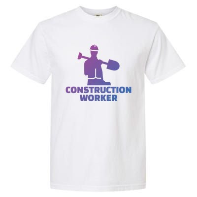 Construction Worker Meaningful Gift Garment-Dyed Heavyweight T-Shirt