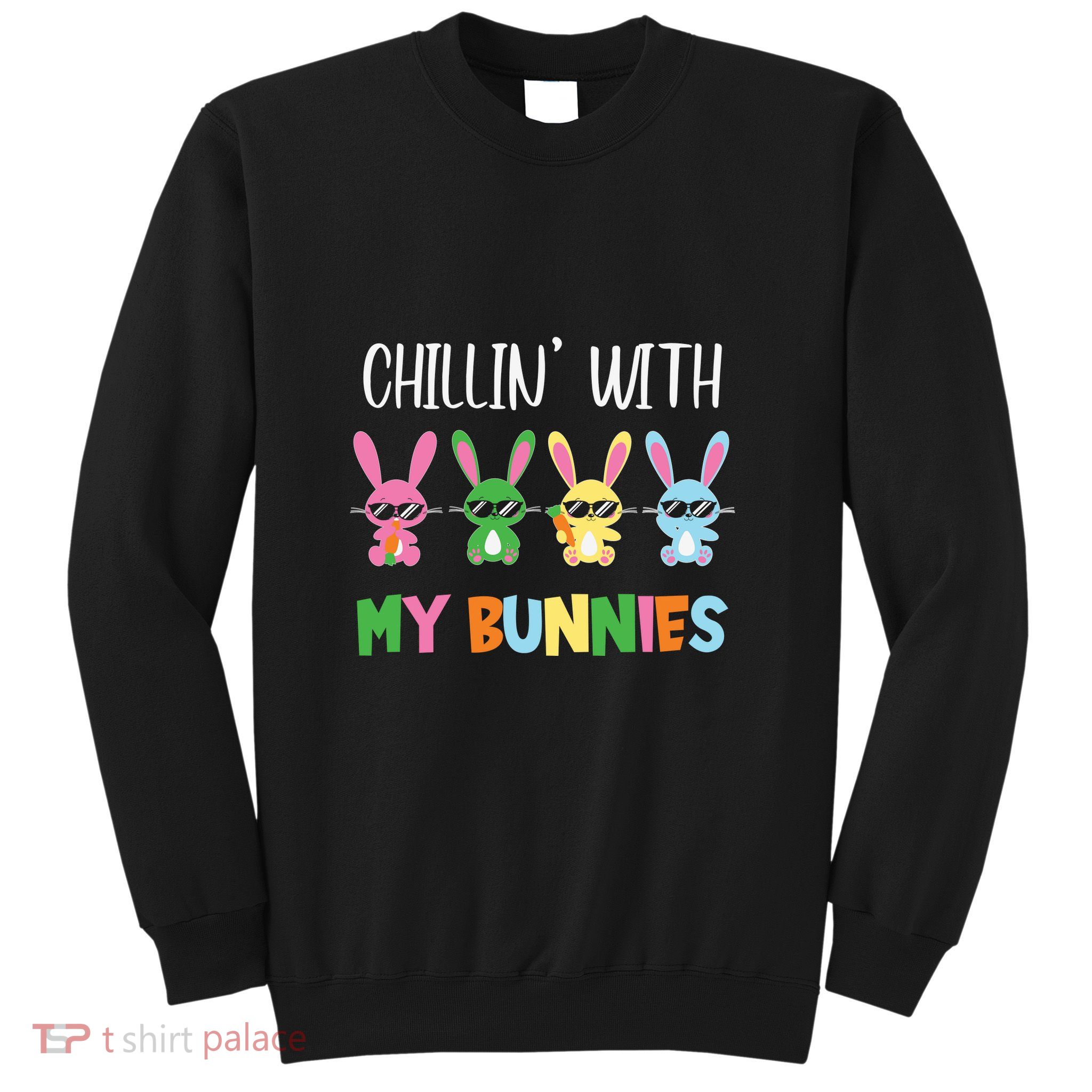 Chillin' With My Bunnies Family Easter Day Gift Peeps Sweatshirt