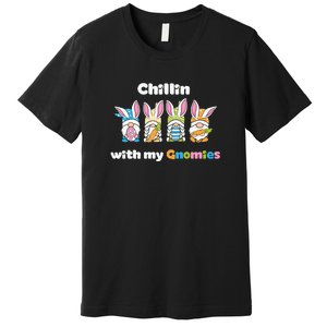 Chillin With My Gnomies Easter Day Premium T-Shirt