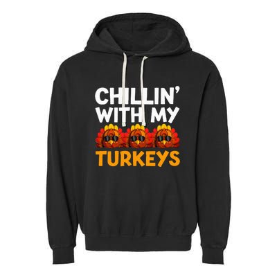 Chilling With My Turkeys Happy Thanksgiving Garment-Dyed Fleece Hoodie