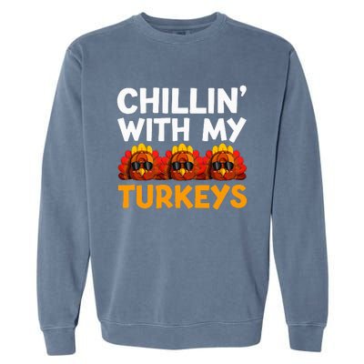 Chilling With My Turkeys Happy Thanksgiving Garment-Dyed Sweatshirt