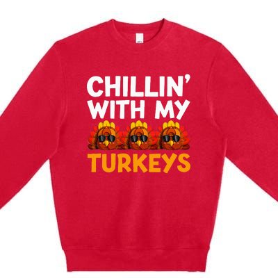 Chilling With My Turkeys Happy Thanksgiving Premium Crewneck Sweatshirt