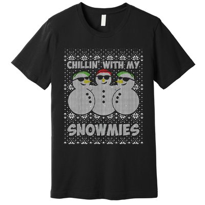 Chillin With My Snowmies Funny Ugly Christmas Premium T-Shirt