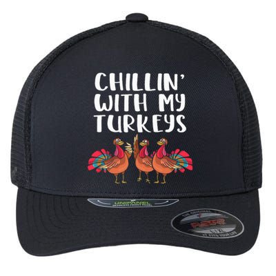 Chillin' With My Turkeys Thanksgiving Season Family Lover Flexfit Unipanel Trucker Cap