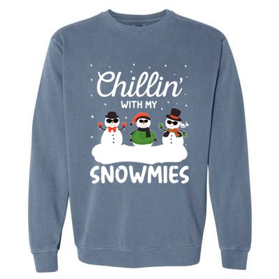 Chillin With My Snowmies Outfit Gift Cool Christmas Snow Gift Garment-Dyed Sweatshirt