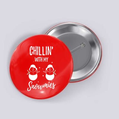 Chillin With My Snowmies Button