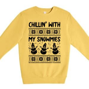 Chillin With My Snowmies Snow Ugly Christmas Sweater Gift Premium Crewneck Sweatshirt