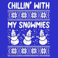 Chillin With My Snowmies Snow Ugly Christmas Sweater Gift Magnet