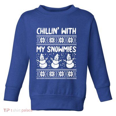 Chillin With My Snowmies Snow Ugly Christmas Sweater Gift Toddler Sweatshirt
