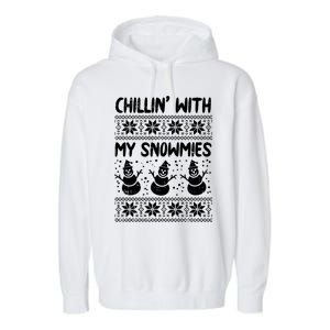 Chillin With My Snowmies Snow Ugly Christmas Sweater Gift Garment-Dyed Fleece Hoodie