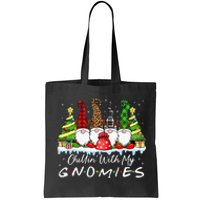 Chillin With My Gnomies Funny Christmas Family Friend Gnomes Tote Bag