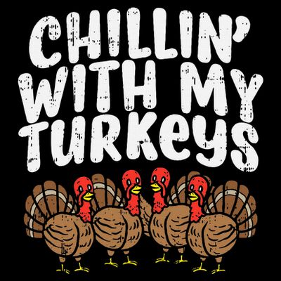 Chillin With My Turkeys Thanksgiving T-Shirt
