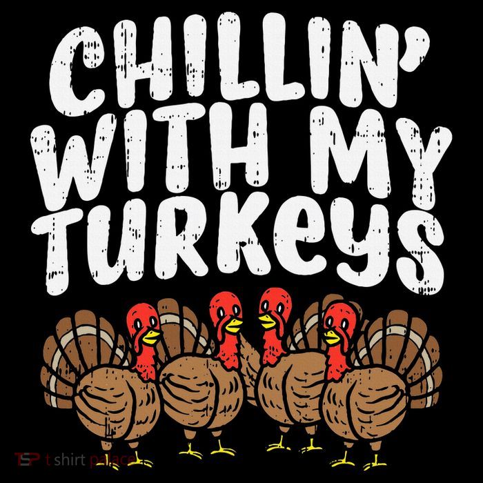 Chillin With My Turkeys Thanksgiving T-Shirt