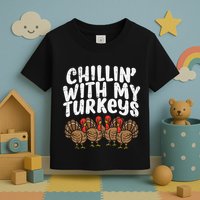 Chillin With My Turkeys Thanksgiving Toddler T-Shirt