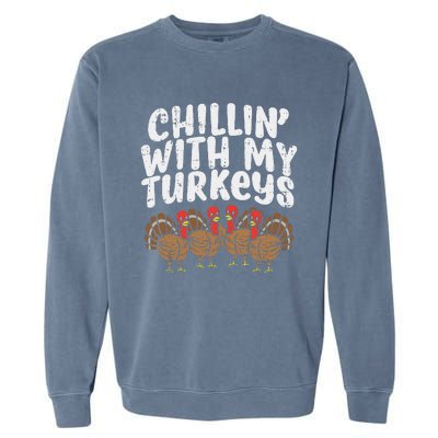 Chillin With My Turkeys Thanksgiving Family Gift Garment-Dyed Sweatshirt