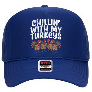 Chillin With My Turkeys Thanksgiving Family Gift High Crown Mesh Back Trucker Hat