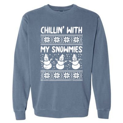 Chillin With My Snowmies Snow Ugly Christmas Sweater Gift Meaningful Gift Garment-Dyed Sweatshirt