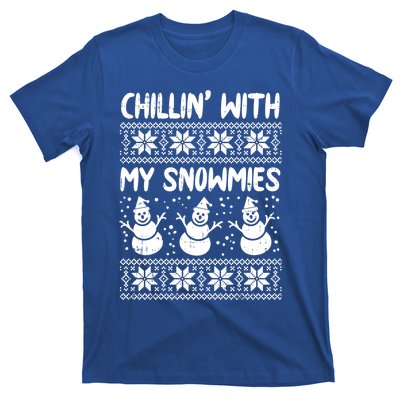 Chillin With My Snowmies Snow Ugly Christmas Sweater Gift Meaningful Gift T-Shirt