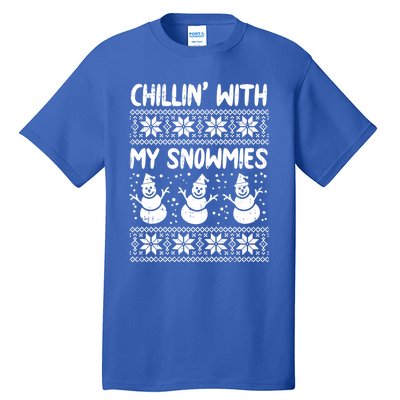 Chillin With My Snowmies Snow Ugly Christmas Sweater Gift Meaningful Gift Tall T-Shirt