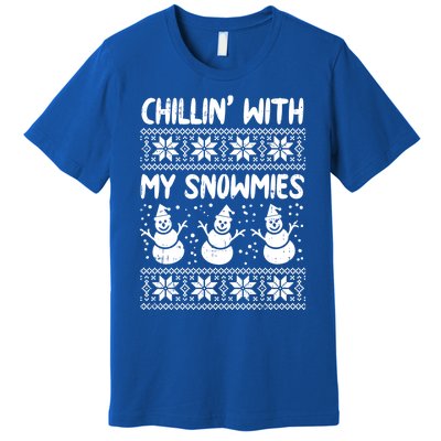 Chillin With My Snowmies Snow Ugly Christmas Sweater Gift Meaningful Gift Premium T-Shirt