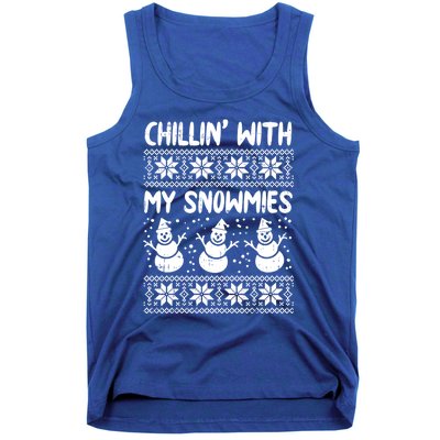 Chillin With My Snowmies Snow Ugly Christmas Sweater Gift Meaningful Gift Tank Top