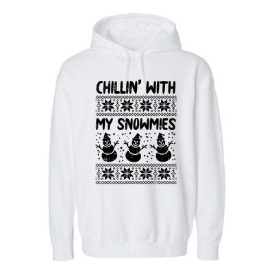 Chillin With My Snowmies Snow Ugly Christmas Sweater Gift Meaningful Gift Garment-Dyed Fleece Hoodie