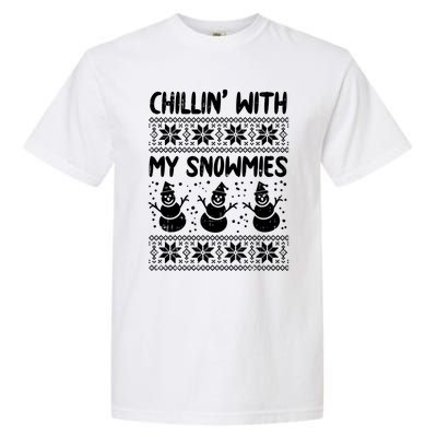 Chillin With My Snowmies Snow Ugly Christmas Sweater Gift Meaningful Gift Garment-Dyed Heavyweight T-Shirt