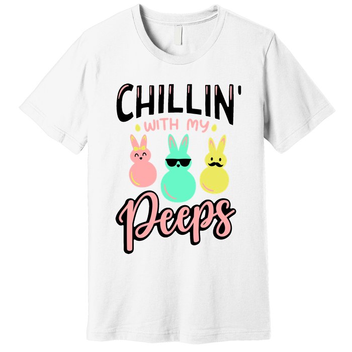 Chillin With My Peeps Spring Premium T-Shirt